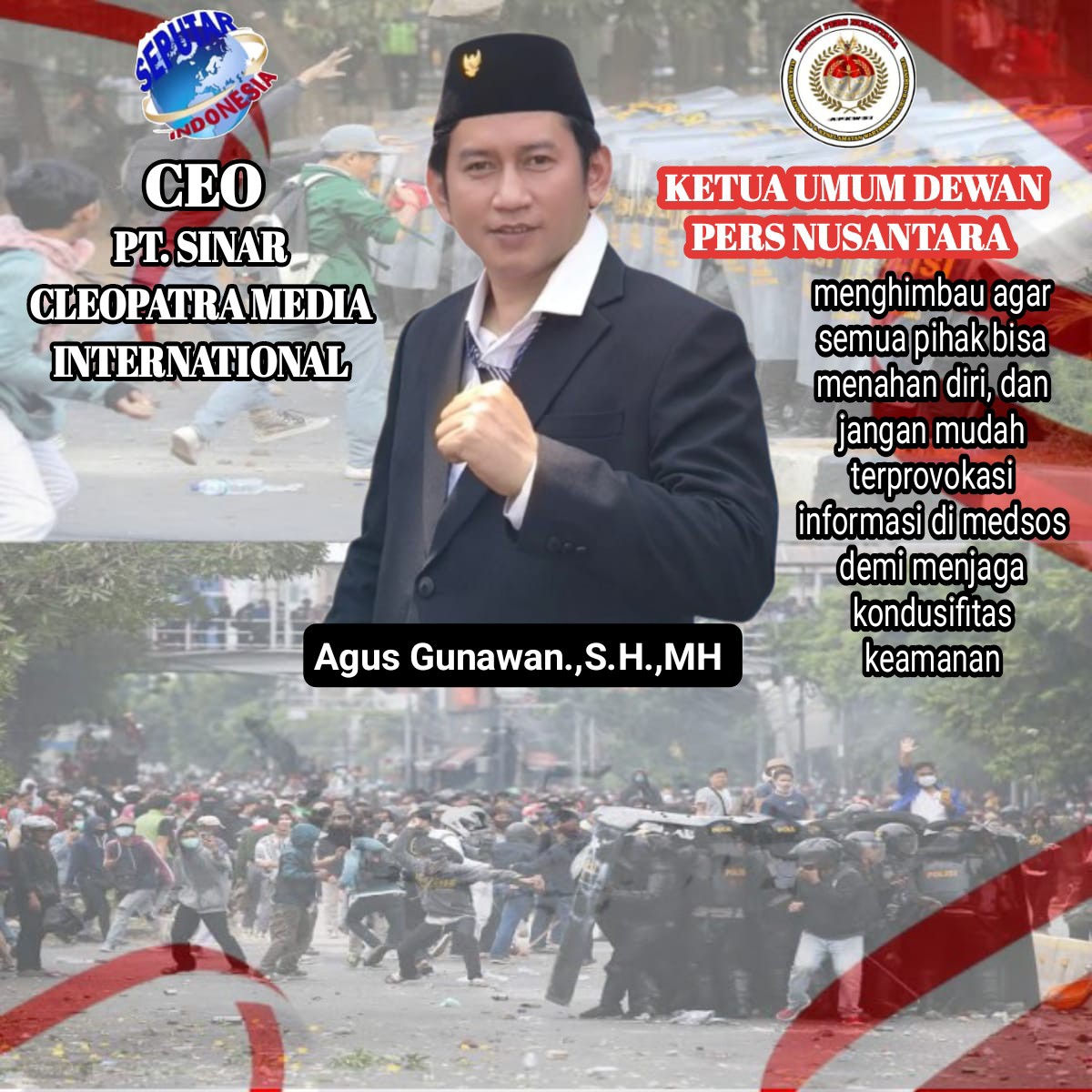 Ketua Umum Dewan Pers Nusantara Agus Gunawan S.H,M.H,” Menghimbau Kondusifitas Keamanan dan Jangan Cari Panggung