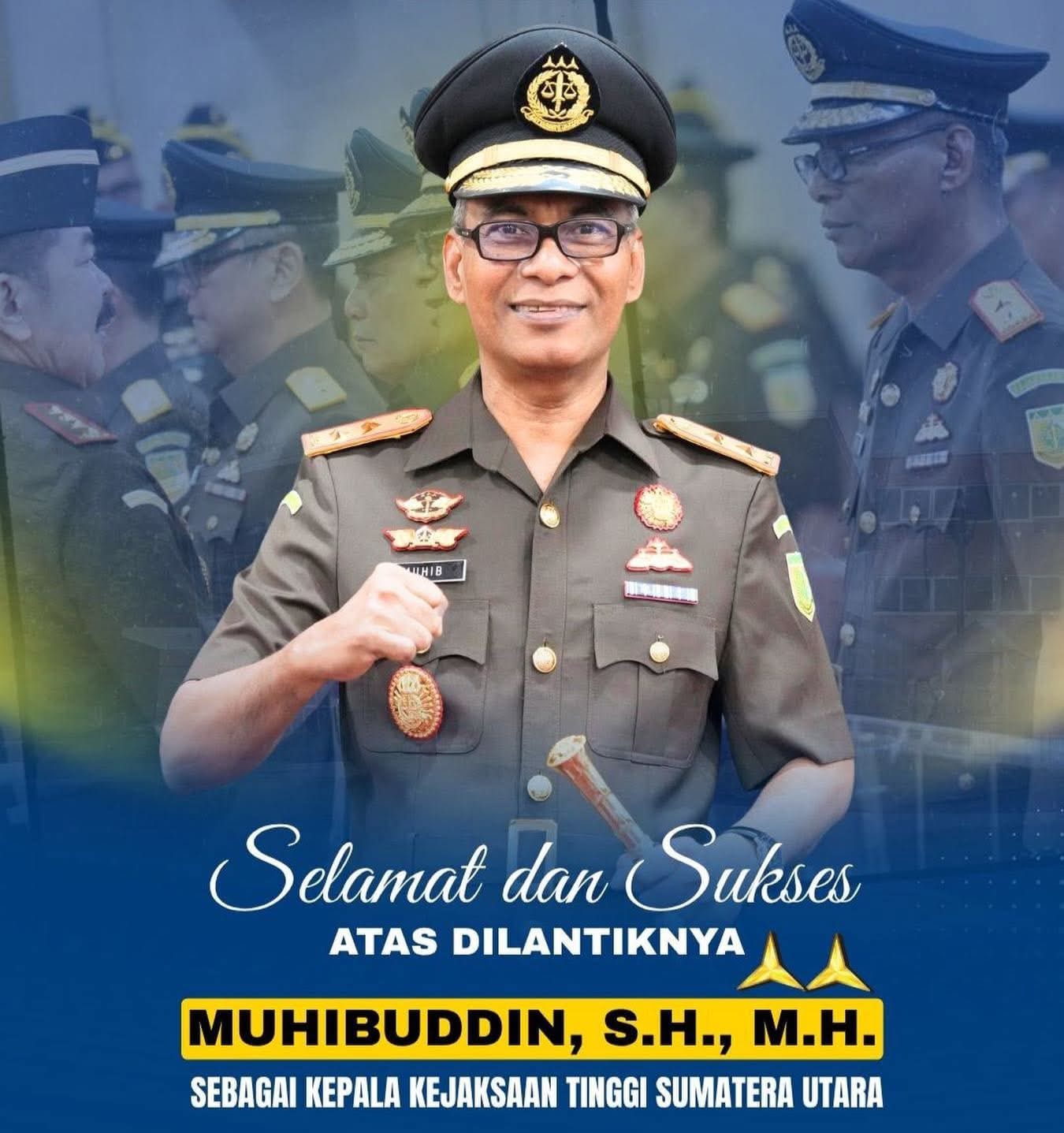 Muhibuddin,S.H.,M.H.Dilantik Jadi Kajati Sumut, Harli Siregar,S.H.,M.Hum. Dilantik Jadi Inspektur III JAM Pengawasan.